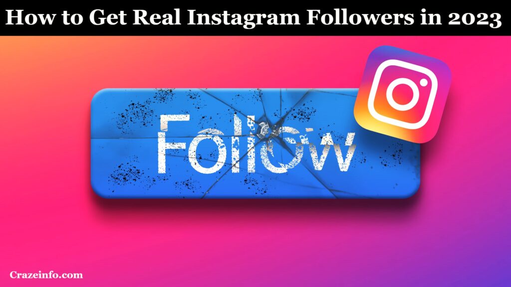 How to Get Instagram Real Followers in 2023 [100% Working]